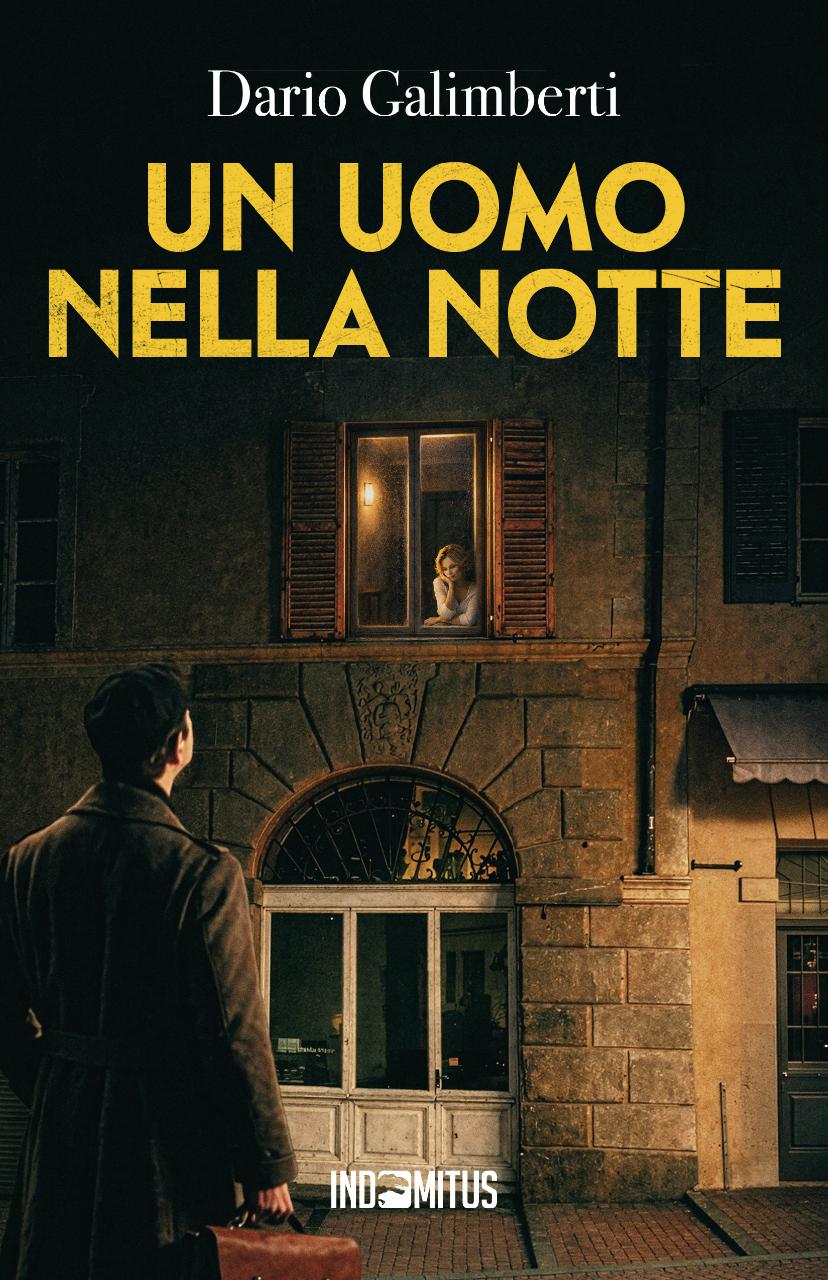 Dario Galimberti firma un nuovo capitolo della serie bestseller del giallo storico italiano “Il delegato di polizia Ezechiele Beretta”: esce “Un uomo nella notte”