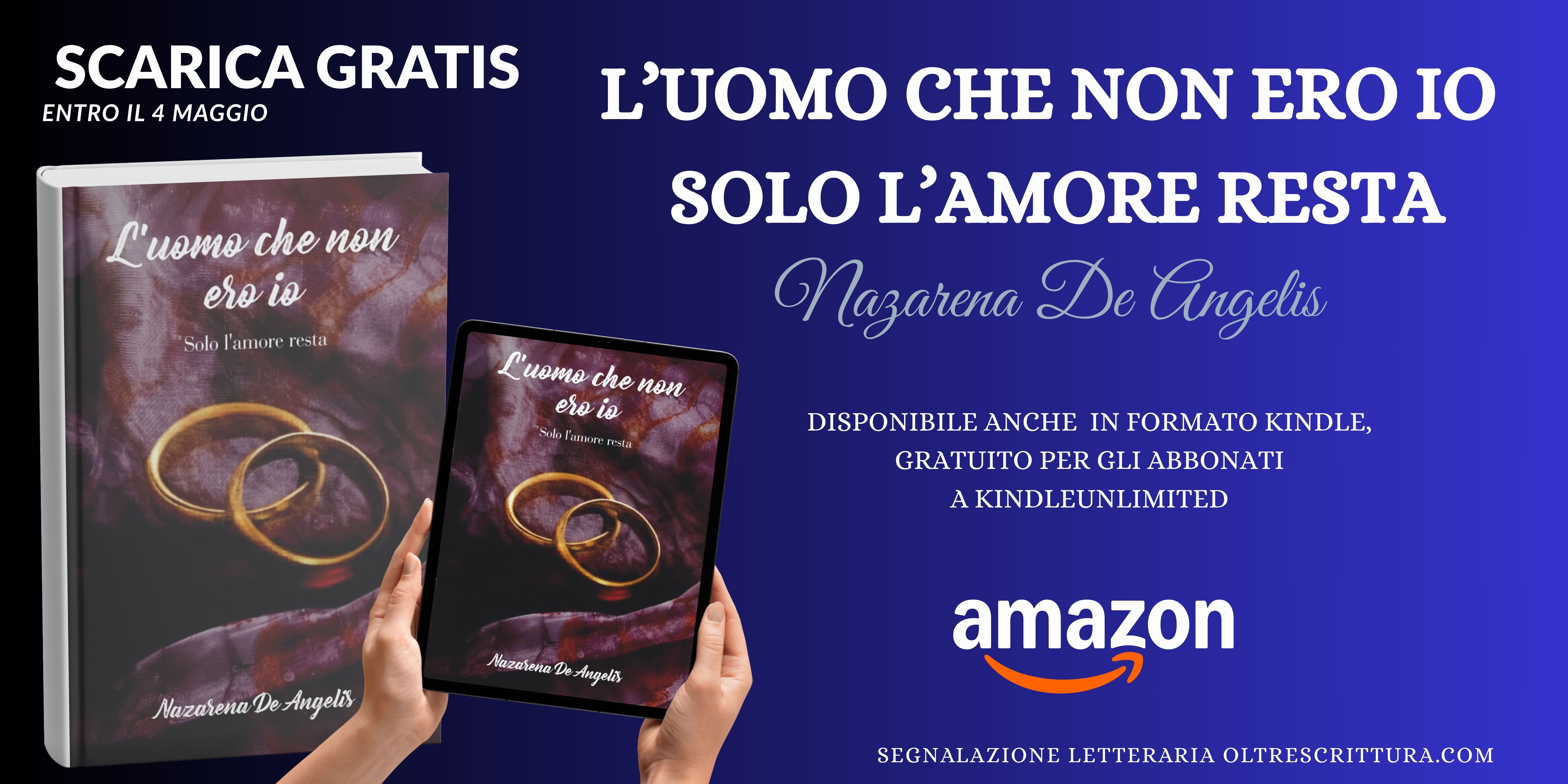 L’uomo che non ero io 
 Solo l’amore resta 
nazarena de angelis