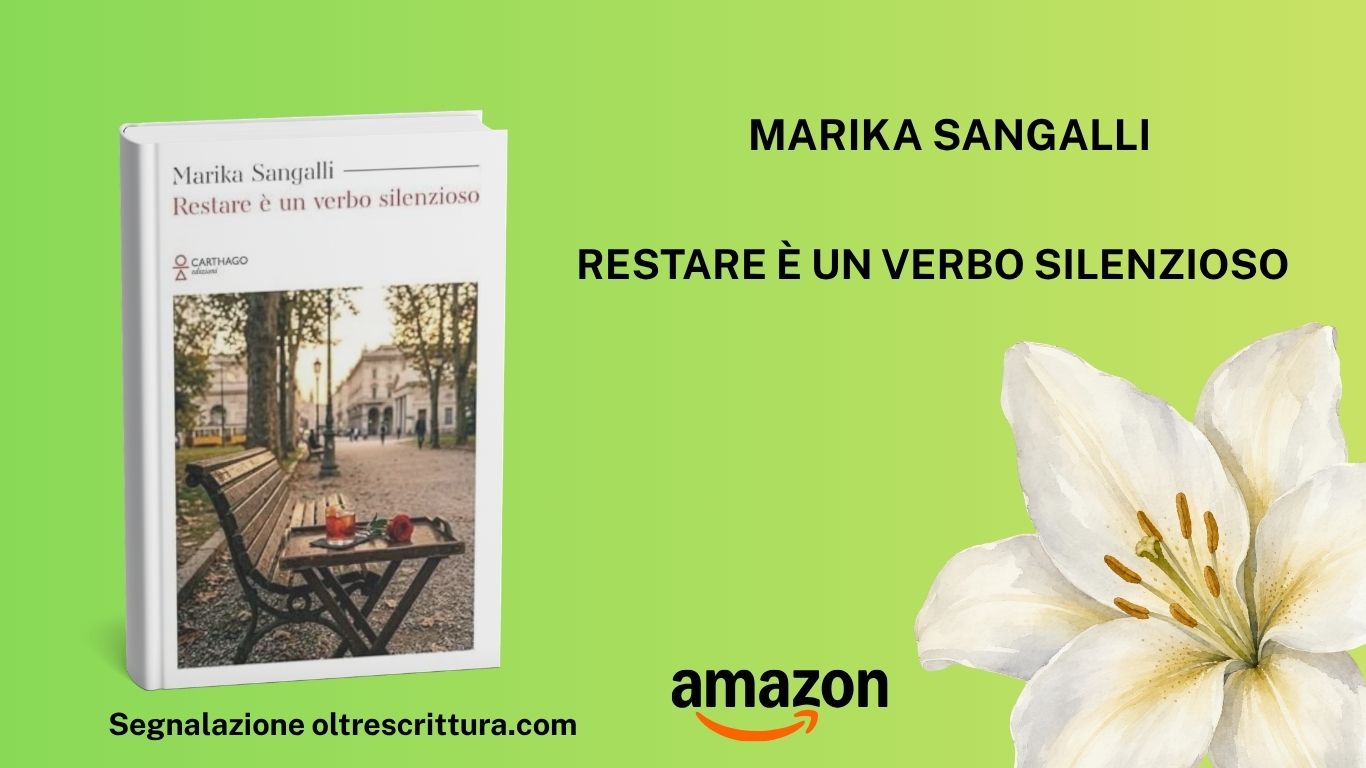Restare è un verbo silenzioso, Marika Sangalli